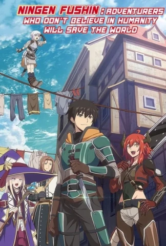 Ningen Fushin: Adventurers Who Don’t Believe in Humanity Will Save the World