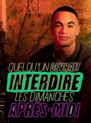 Quelqu’un devrait interdire les dimanches après-midi saison 1